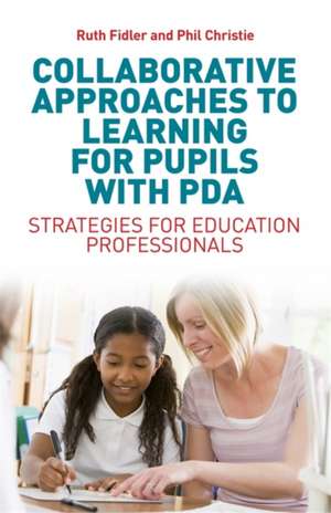 Collaborative Approaches to Learning for Pupils with PDA de Ruth Fidler