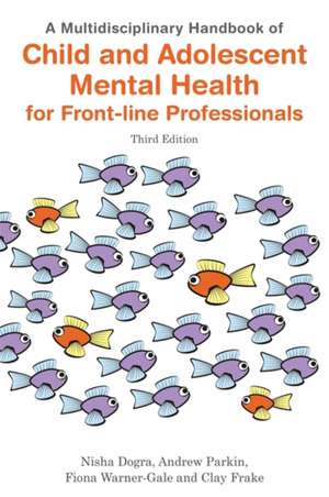 A Multidisciplinary Handbook of Child and Adolescent Mental Health for Front-line Professionals, Third Edition de Andrew Parkin