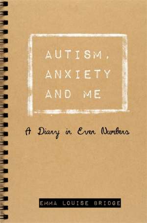 Autism, Anxiety and Me de Emma Louise Bridge