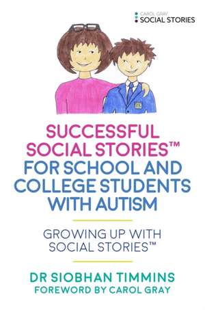 Successful Social Stories(TM) for School and College Students with Autism de Siobhan Timmins