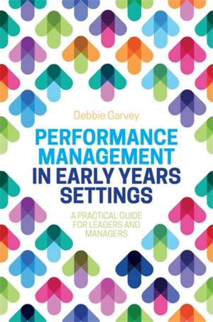 Performance Management in Early Years Settings de Debbie Garvey