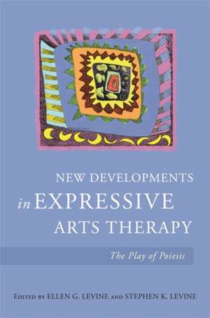 New Developments in Expressive Arts Therapy de Stephen K Levine