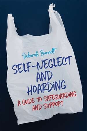 Self-Neglect and Hoarding de Deborah Barnett