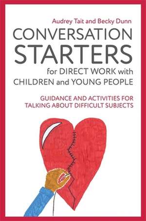 Conversation Starters for Direct Work with Children and Young People de Audrey Tait