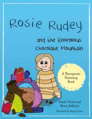 Rosie Rudey and the Enormous Chocolate Mountain de Sarah Naish