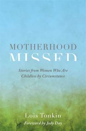 Motherhood Missed de Lois Tonkin