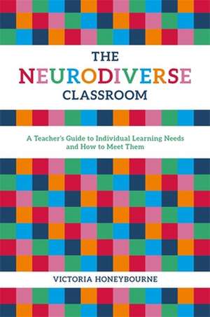 The Neurodiverse Classroom de Victoria Honeybourne