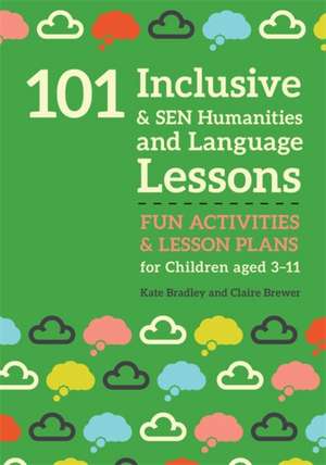 101 Inclusive and Sen Humanities and Language Lessons de Kate Bradley