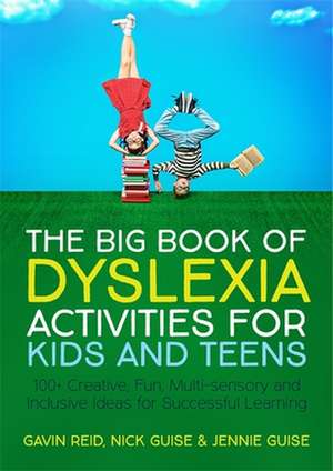 The Big Book of Dyslexia Activities for Kids and Teens de Gavin Reid