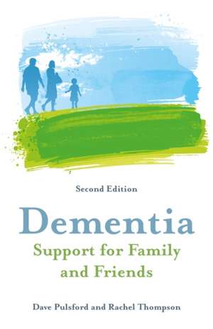 Dementia - Support for Family and Friends, Second Edition de Dave Pulsford