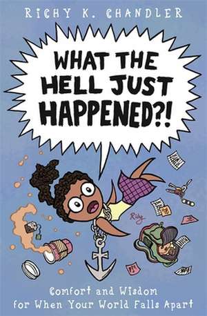 What the Hell Just Happened?! de Richy K Chandler