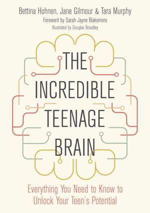 The Incredible Teenage Brain de Bettina Hohnen