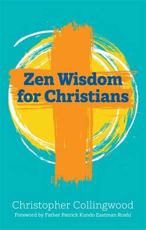 Zen Wisdom for Christians de Christopher Collingwood