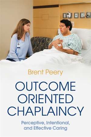 Outcome Oriented Chaplaincy de Brent Peery