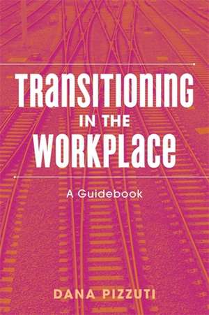 Transitioning in the Workplace de Dana Pizzuti