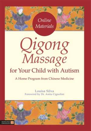 Qigong Massage for Your Child with Autism de Louisa Silva