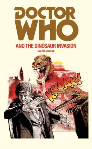 Doctor Who and the Dinosaur Invasion de Malcolm Hulke