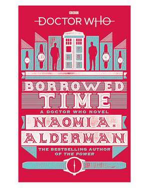 Doctor Who: Borrowed Time de Naomi Alderman