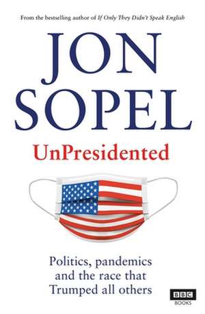 UnPresidented de Jon Sopel