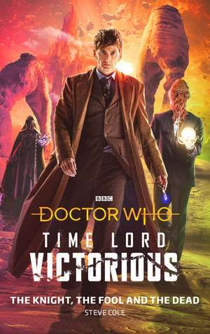 Doctor Who: The Knight, The Fool and The Dead de Steve Cole