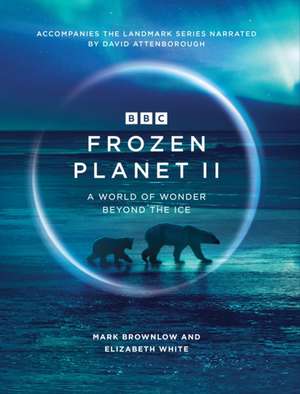 Frozen Planet II de Mark Brownlow