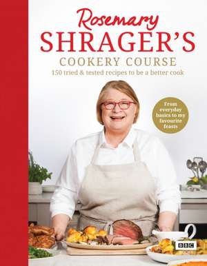 Rosemary Shrager's Cookery Course de Rosemary Shrager