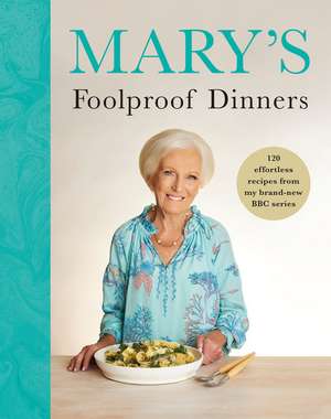 Mary's Foolproof Dinners de Mary Berry