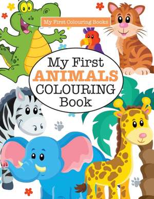 My First ANIMALS Colouring Book ( Crazy Colouring For Kids) de Elizabeth James