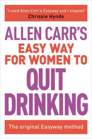 The Easy Way for Women to Stop Drinking de Allen Carr