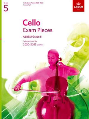 Cello Exam Pieces 2020-2023, ABRSM Grade 5, Score & Part: Selected from the 2020-2023 syllabus de ABRSM