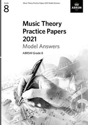 Music Theory Practice Papers 2021 Model Answers, ABRSM Grade 8 de ABRSM