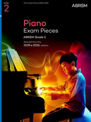 Piano Exam Pieces 2025 & 2026, ABRSM Grade 2: Selected from the 2025 & 2026 syllabus de ABRSM