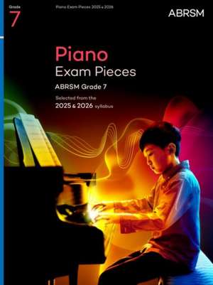 Piano Exam Pieces 2025 & 2026, ABRSM Grade 7: Selected from the 2025 & 2026 syllabus de ABRSM