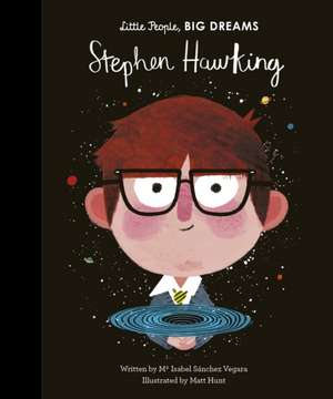 Little People, Big Dreams: Stephen Hawking de Maria Isabel Sanchez Vegara