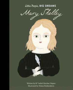 Little People, BIG DREAMS: Mary Shelley de Maria Isabel Sanchez Vegara