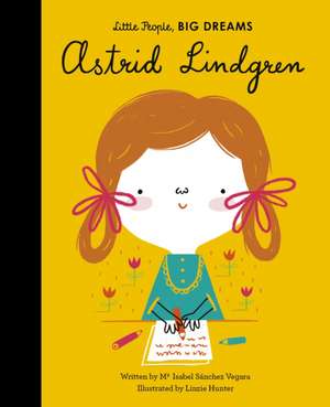 Little People, Big Dreams: Astrid Lindgren de Maria Isabel Sanchez Vegara