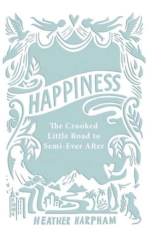 Happiness de Heather Harpham