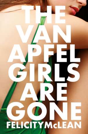 McLean, F: The Van Apfel Girls Are Gone de Felicity McLean