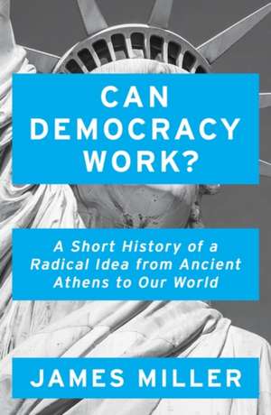Can Democracy Work? de James Miller