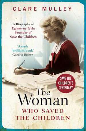 The Woman Who Saved the Children de Clare Mulley