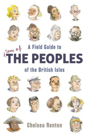 Renton, C: A Field Guide to the Peoples of the British Isles de Chelsea Renton