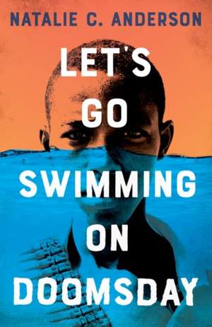 Let's Go Swimming on Doomsday de Natalie C. Anderson