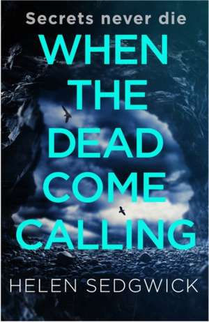 When the Dead Come Calling de Helen Sedgwick