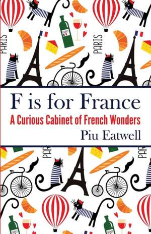 F Is for France de Piu Eatwell