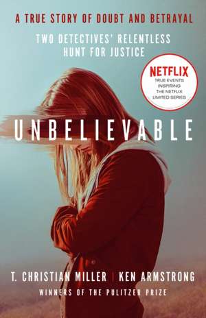 Unbelievable de T. Christian Miller