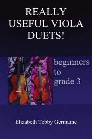 Really Useful Viola Duets! Beginners to Grade 3 de Elizabeth Tebby Germaine