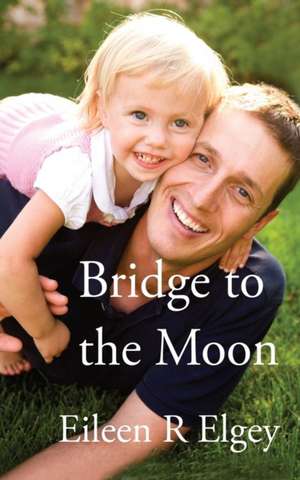 Bridge to the Moon de Eileen R. Elgey