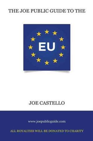 The Joe Public Guide to the European Union de Joe Castello