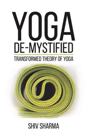 Yoga De-Mystified de Shiv Sharma