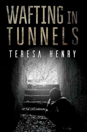 Wafting in Tunnels de Teresa Henry